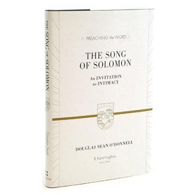 The Song of Solomon: An Invitation to Intimacy  (Preaching the Word)  -     Edited By: R. Kent Hughes
    By: Douglas Sean O'Donnell
