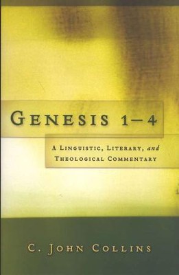 Genesis 1-4: A Linguistic, Literary, and Theological Commentary  -     By: C. John Collins
