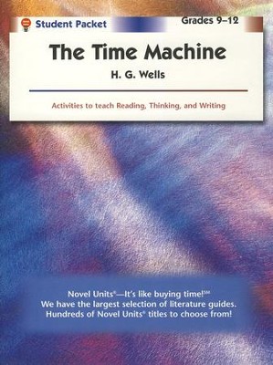 The Time Machine, Novel Units Student Packet, Grades 9-12   -     By: H.G. Wells
