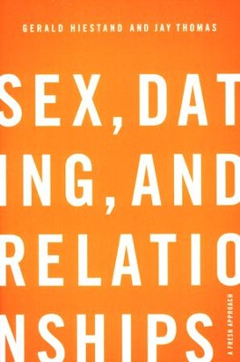 Sex, Dating, and Relationships: A Fresh Approach  -     By: Gerald Hiestand, Jay S. Thomas
