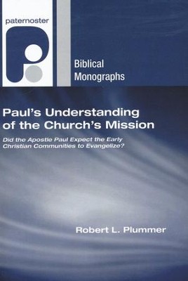 Paul's Understanding of the Church's Mission: Did the Apostle Paul Expect the Early Christian Communities to Evangelize?  -     By: Robert Plummer
