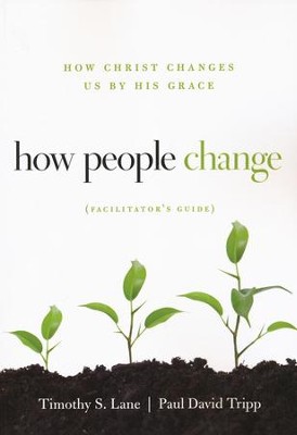 How People Change, Facilitator's Guide, Updated Cover   -     By: Timothy S. Lane, Paul David Tripp
