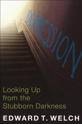 Depression: Looking Up from the Stubborn Darkness   -     By: Edward T. Welch Ph.D.
