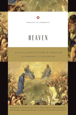 Heaven (Theology in Community Series)   -     Edited By: Christopher W. Morgan, Robert A. Peterson
    By: Christopher W. Morgan & Robert A. Peterson, eds.
