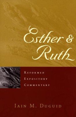 Esther & Ruth: Reformed Expository Commentary [REC]   -     By: Iain M. Duguid
