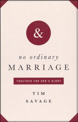 No Ordinary Marriage: Together for God's Glory  -     By: Tim Savage

