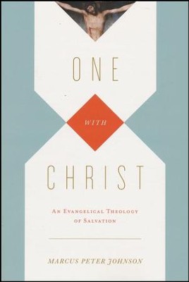 One with Christ: An Evangelical Theology of Salvation  -     By: Marcus Peter Johnson
