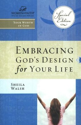 Embracing God's Design for Your Life, Women of Faith Study Guide Series   -     By: Sheila Walsh
