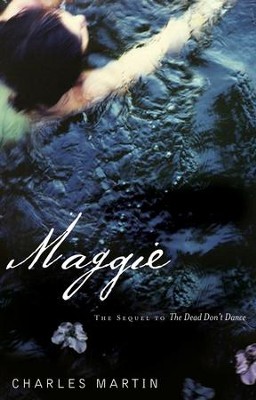 Maggie: The Sequel to The Dead Don't Dance - eBook  -     By: Charles Martin
