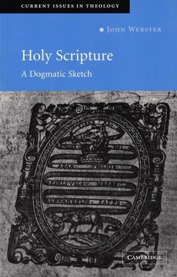 Holy Scripture: A Dogmatic Sketch  -     By: John Webster
