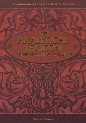 The Analytical Lexicon to the Greek New Testament   -     By: William D. Mounce
