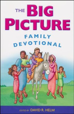 The Big Picture Family Devotional  -     Edited By: David R. Helm
