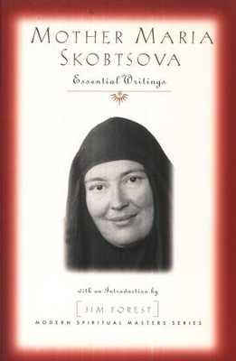 Mother Maria Skobtsova: Essential Writings  -     By: Maria Skobtsova, Jim Forest
