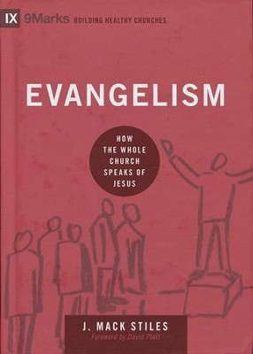 Evangelism: How the Whole Church Speaks of Jesus  -     By: Mack Stiles
