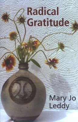 Radical Gratitude  -     By: Mary Jo Leddy
