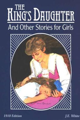 The King's Daughter and Other Stories for Girls   - 