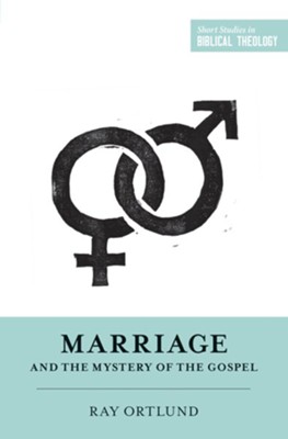Marriage and the Mystery of the Gospel  -     Edited By: Dane C. Ortlund, Miles V. Van Pelt
    By: Raymond C. Ortlund Jr.

