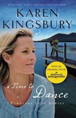 A Time to Dance, Timeless Love Series   -     By: Karen Kingsbury
