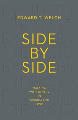 Side by Side: Walking with Others in Wisdom and Love  -     By: Ed Welch
