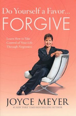 Do Yourself a Favor...Forgive: Take Control of Your Life Through Forgiveness   -     By: Joyce Meyer
