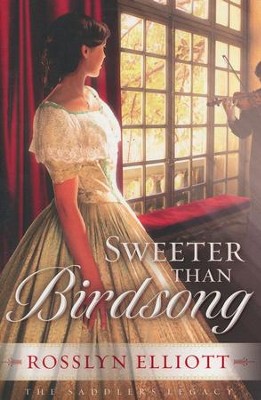 Sweeter Than Birdsong, Saddler's Legacy Series #2   -     By: Rosslyn Elliott
