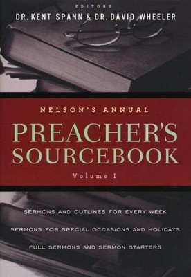 Nelson's Annual Preacher's Sourcebook, Volume 1   -     By: Kent Spann
