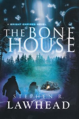 The Bone House, Bright Empires Series #2   -     By: Stephen Lawhead
