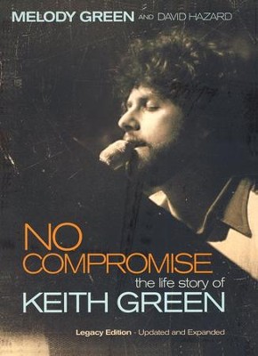 No Compromise: The Life Story of Keith Green  -     By: Melody Green
