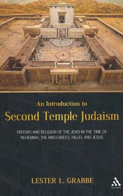 Introduction to Second Temple Judaism: History and Religion of the Jews in the Time of Nehemiah, the Maccabees, Hillel, and Jesus  -     By: Lester L. Grabbe
