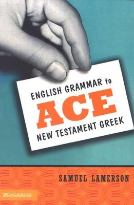 English Grammar To Ace New Testament Greek   -     By: Samuel Lamerson
