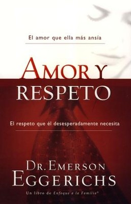 Amor y Respeto  (Love & Respect)  -     By: Dr. Emerson Eggerichs
