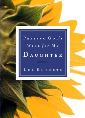 Praying God's Will for My Daughter - eBook  -     By: Lee Roberts
