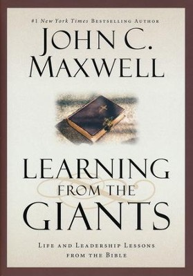 Learning From The Giants: Life And Leadership Lessons From The Bible  -     By: John C. Maxwell
