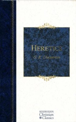 Heretics (Hendrickson Christian Classics)   -     By: G.K. Chesterton
