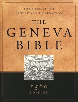 The Geneva Bible: 1560 Edition, hardcover The Bible of the Protestant Reformation  - 