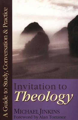 Invitation to Theology: A Guide to Study, Conversation & Practice  -     By: Michael Jinkins
