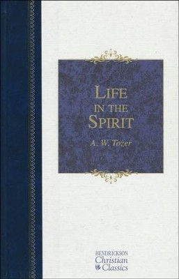 Life in the Spirit   -     By: A.W. Tozer
