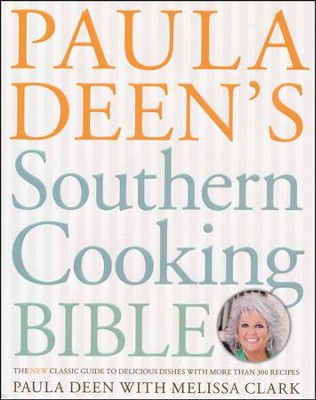 Paula Deen's Southern Cooking Bible: The Classic Guide to Delicious Dishes, with More Than 300 Recipes  -     By: Paula Deen, Melissa Clark
