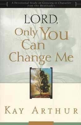 Lord, Only You Can Change Me  -     By: Kay Arthur
