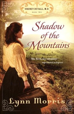 Shadow of the Mountains, The Cheney Duvall, M.D. Series #2  -     By: Lynn Morris
