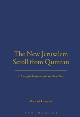 The New Jerusalem Scroll from Qumran: A Comprehensive  Reconstruction  -     By: Michael Chyutin
