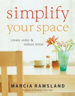 Simplify Your Space: Create Order and Reduce Stress - eBook  -     By: Marcia Ramsland
