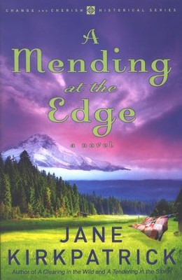 A Mending at the Edge, Change and Cherish Series #3   -     By: Jane Kirkpatrick
