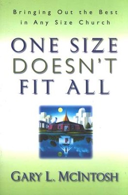 One Size Doesn't Fit All   -     By: Gary L. McIntosh
