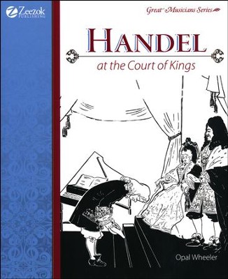 Handel at the Court of Kings   -     By: Opal Wheeler
