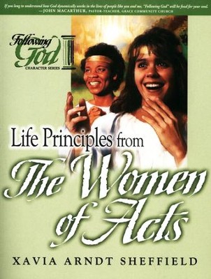 Life Principles from the Women of Acts: Following God Bible Study Series  -     By: Xavia Sheffield
