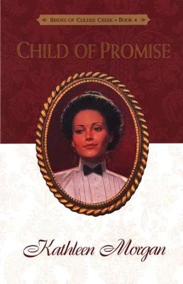 Child Of Promise, Brides Of Culdee Creek Series #4   -     By: Kathleen Morgan
