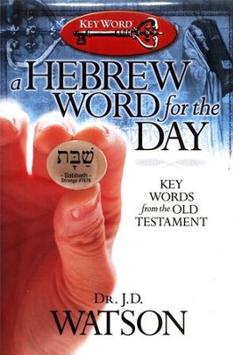A Hebrew Word for the Day: Key Words from the Old Testament  -     By: J.D. Watson
