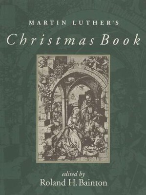 Martin Luther's Christmas Book   -     Edited By: Roland H. Bainton
    By: Martin Luther
