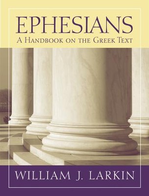 Ephesians: A Handbook on the Greek Text   -     By: William J. Larkin
